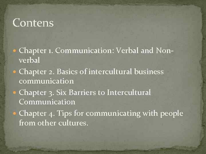 Contens Chapter 1. Communication: Verbal and Non- verbal Chapter 2. Basics of intercultural business