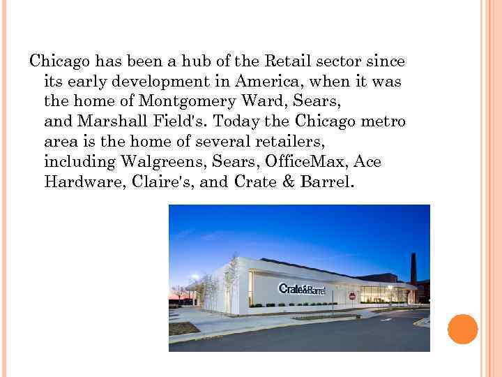 Chicago has been a hub of the Retail sector since its early development in