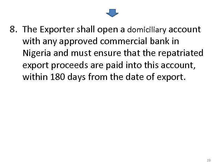 8. The Exporter shall open a domiciliary account with any approved commercial bank in
