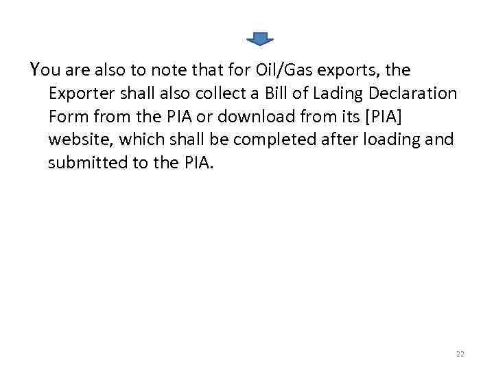 You are also to note that for Oil/Gas exports, the Exporter shall also collect