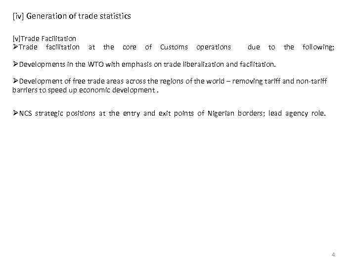 [iv] Generation of trade statistics [v]Trade Facilitation ØTrade facilitation at the core of Customs