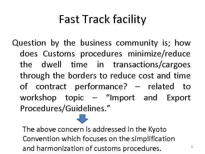 Fast Track facility Question by the business community is; how does Customs procedures minimize/reduce