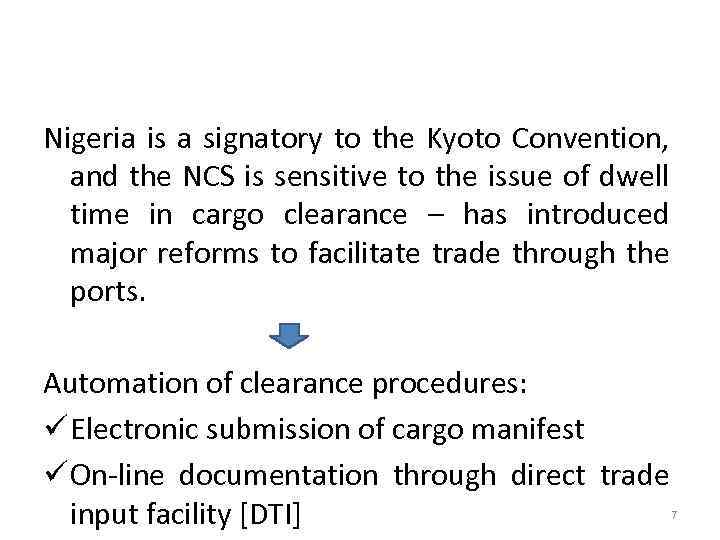Nigeria is a signatory to the Kyoto Convention, and the NCS is sensitive to