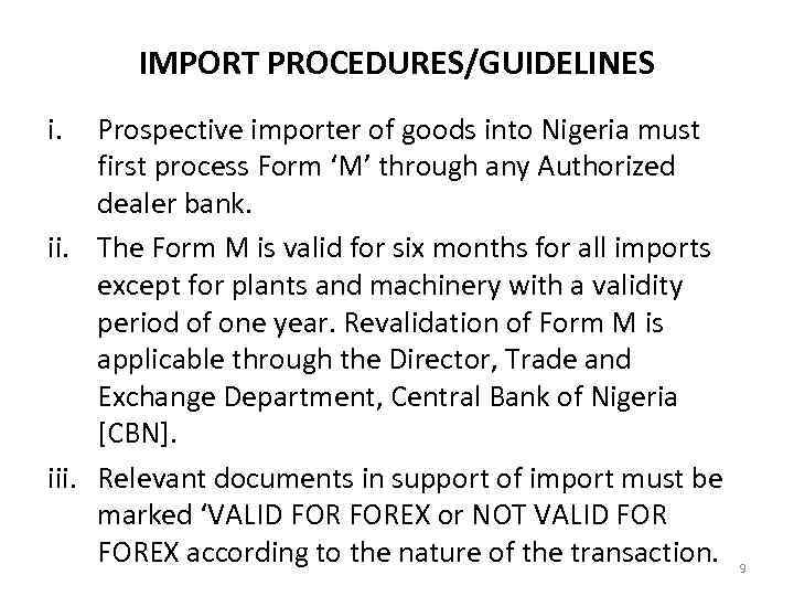 IMPORT PROCEDURES/GUIDELINES i. Prospective importer of goods into Nigeria must first process Form ‘M’