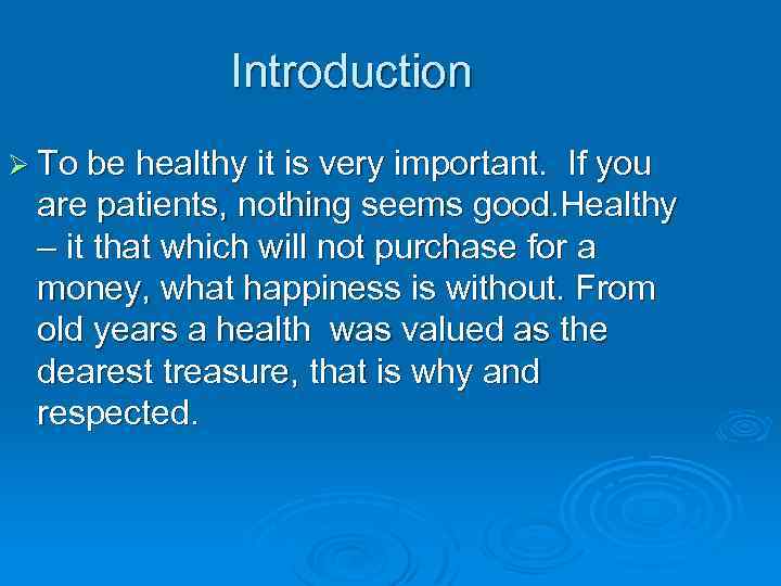 Introduction Ø To be healthy it is very important. If you are patients, nothing