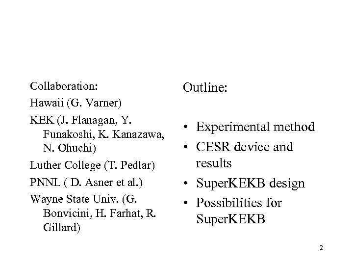 Collaboration: Hawaii (G. Varner) KEK (J. Flanagan, Y. Funakoshi, K. Kanazawa, N. Ohuchi) Luther
