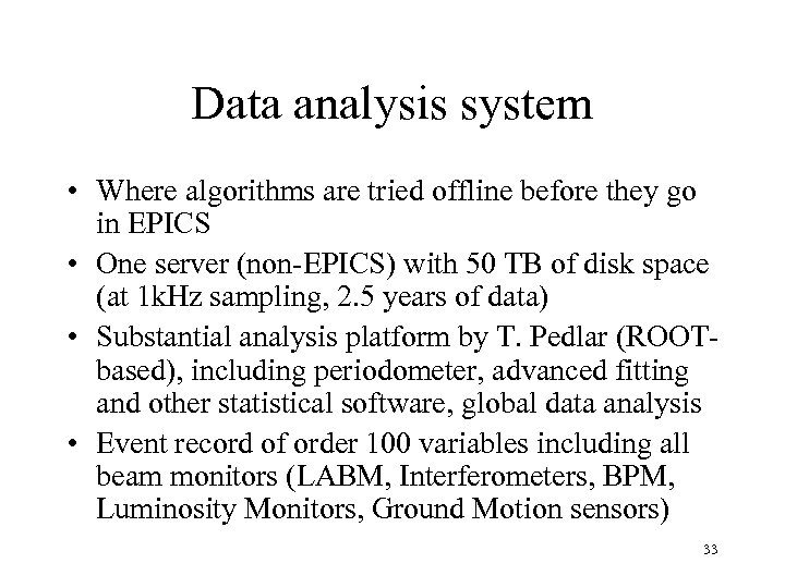 Data analysis system • Where algorithms are tried offline before they go in EPICS