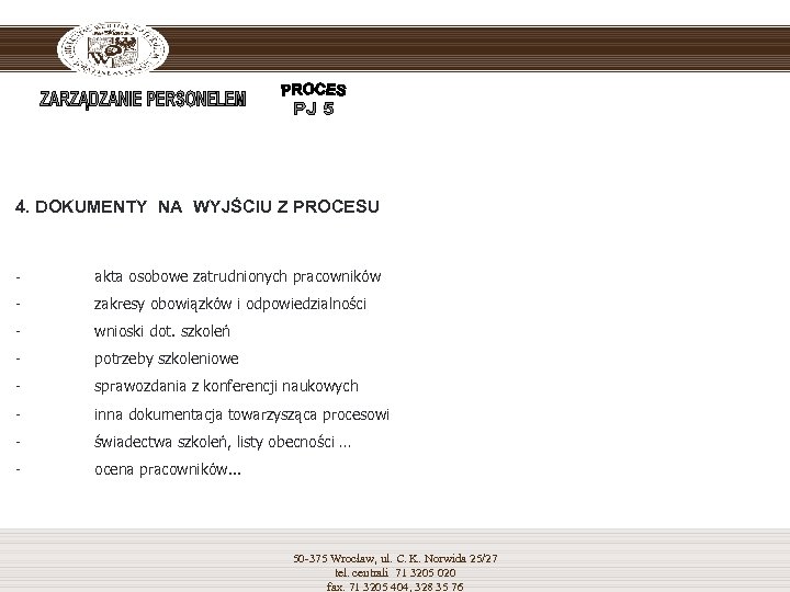 4. DOKUMENTY NA WYJŚCIU Z PROCESU - akta osobowe zatrudnionych pracowników - zakresy obowiązków