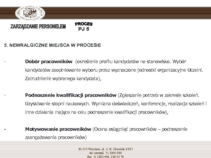 5. NEWRALGICZNE MIEJSCA W PROCESIE - Dobór pracowników (określenie profilu kandydatów na stanowisko. Wybór