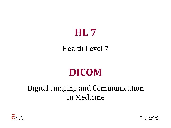 HL 7 Health Level 7 DICOM Digital Imaging and Communication in Medicine Worzyk FH