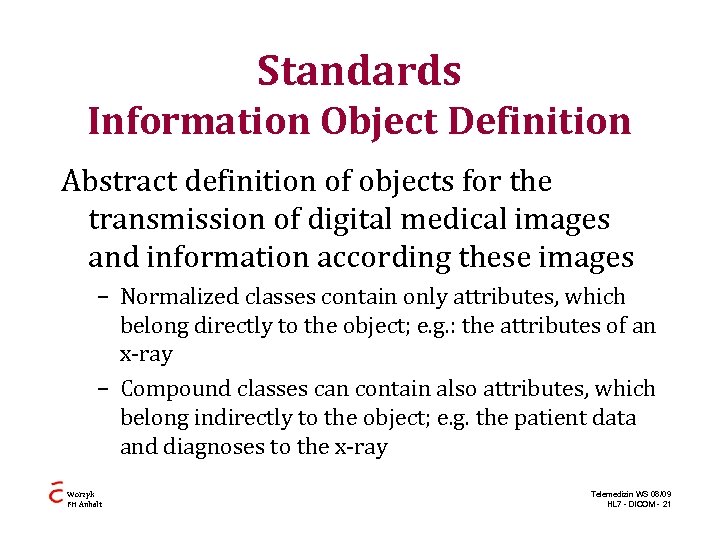 Standards Information Object Definition Abstract definition of objects for the transmission of digital medical