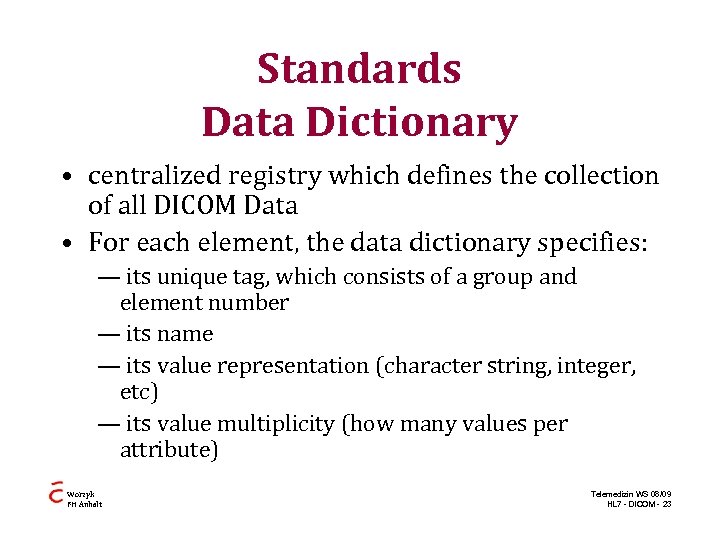 Standards Data Dictionary • centralized registry which defines the collection of all DICOM Data