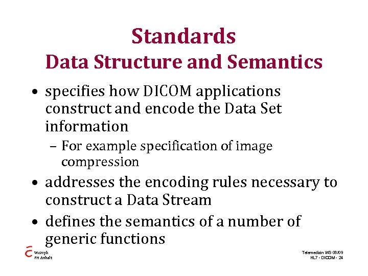 Standards Data Structure and Semantics • specifies how DICOM applications construct and encode the