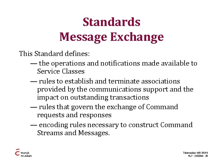 Standards Message Exchange This Standard defines: — the operations and notifications made available to