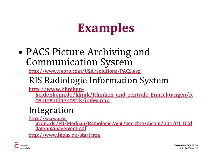 Examples • PACS Picture Archiving and Communication System http: //www. vepro. com/USA/solutions/PACS. asp RIS