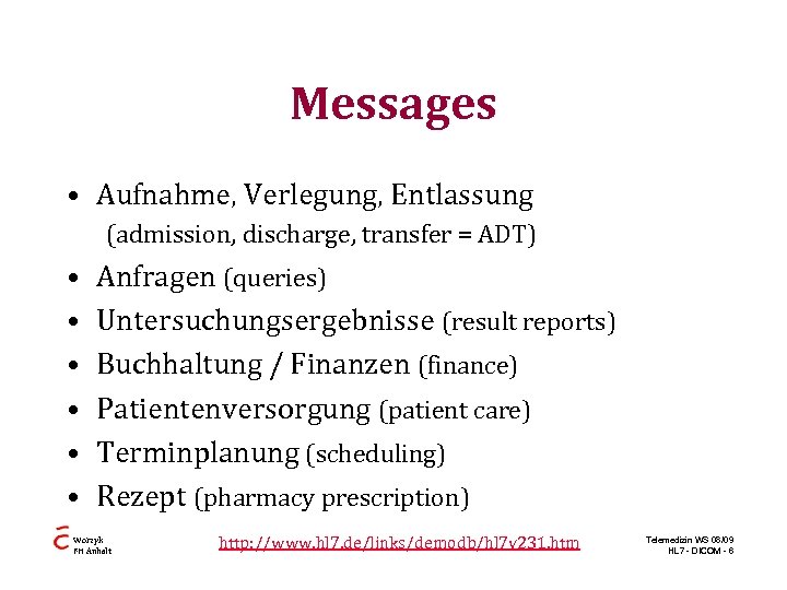 Messages • Aufnahme, Verlegung, Entlassung (admission, discharge, transfer = ADT) • • • Anfragen