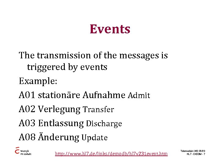 Events The transmission of the messages is triggered by events Example: A 01 stationäre