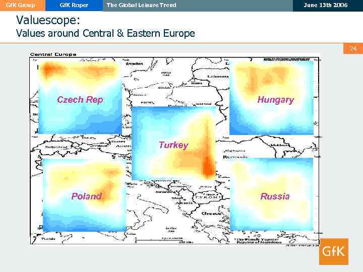 Gf. K Group Gf. K Roper The Global Leisure Trend June 13 th 2006
