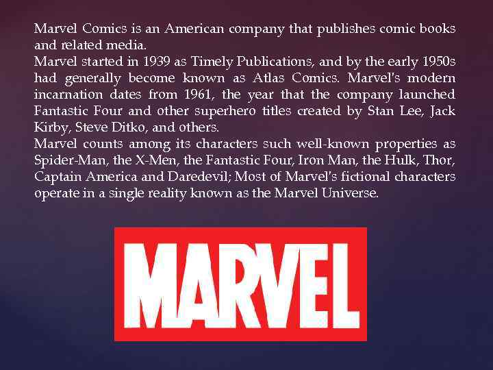 Marvel Comics is an American company that publishes comic books and related media. Marvel