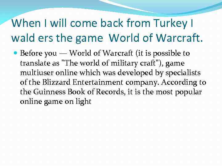 When I will come back from Turkey I wald ers the game World of