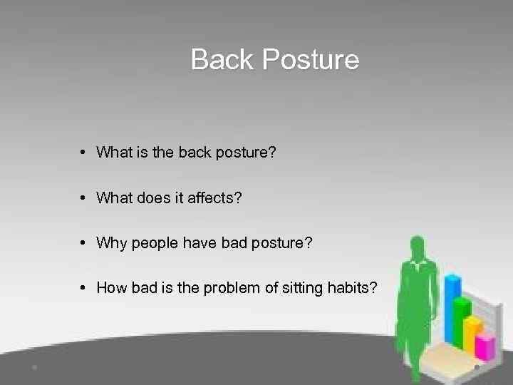 Back Posture • What is the back posture? • What does it affects? •