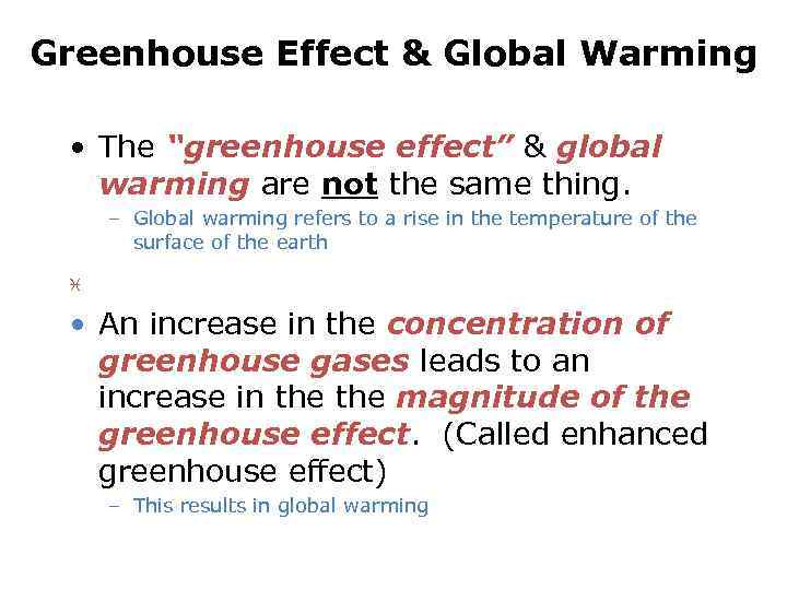 Greenhouse Effect & Global Warming • The “greenhouse effect” & global warming are not