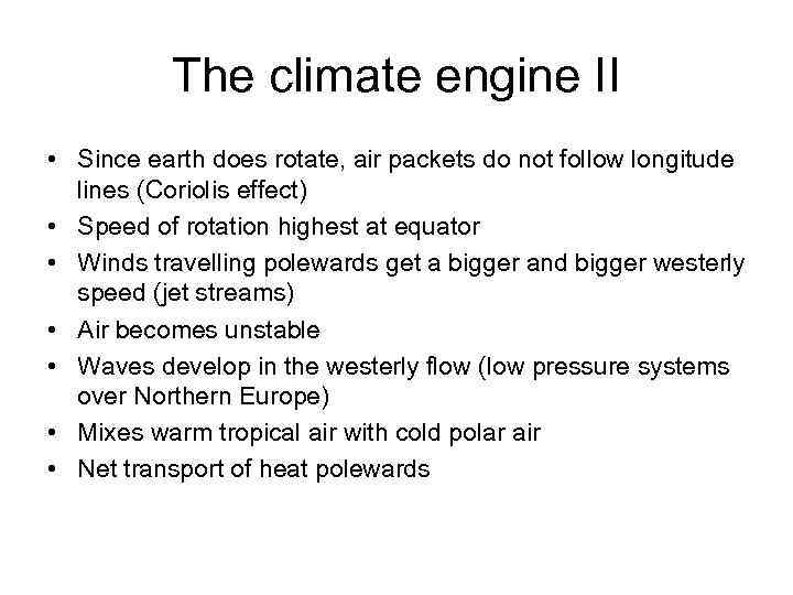 The climate engine II • Since earth does rotate, air packets do not follow