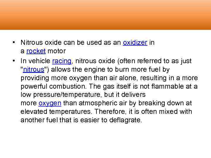  • Nitrous oxide can be used as an oxidizer in a rocket motor