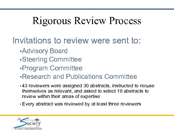 Rigorous Review Process Invitations to review were sent to: • Advisory Board • Steering