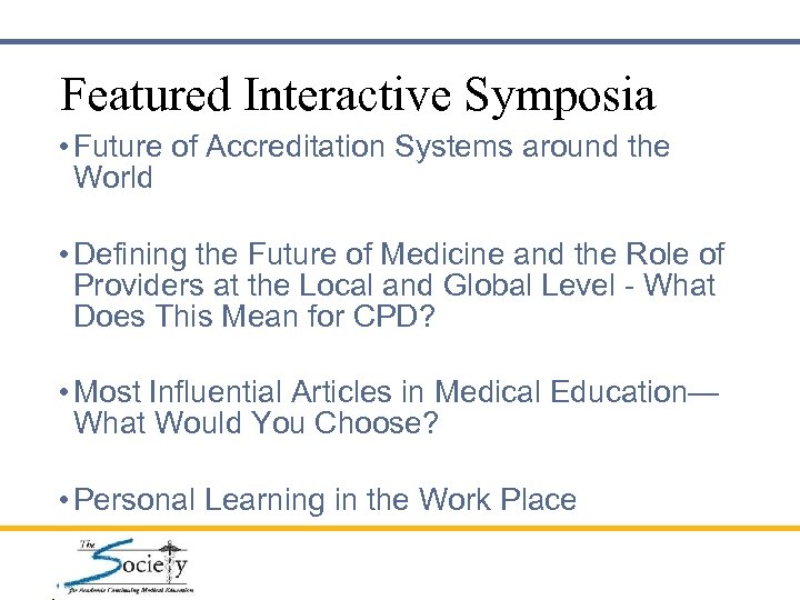 Featured Interactive Symposia • Future of Accreditation Systems around the World • Defining the