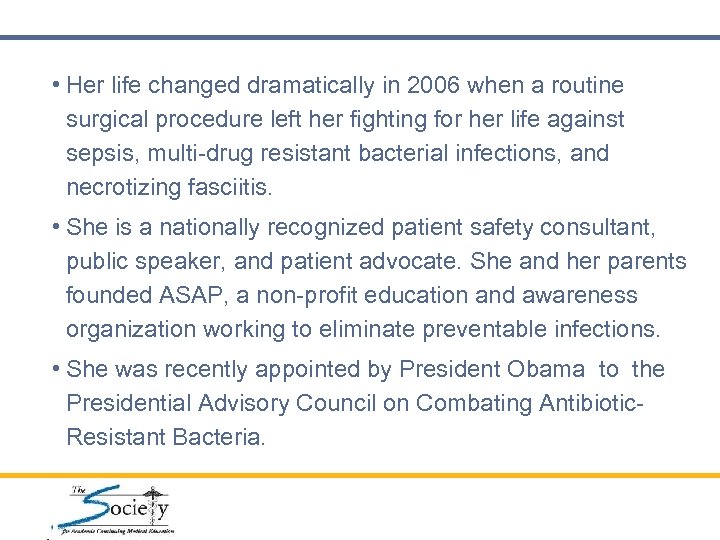  • Her life changed dramatically in 2006 when a routine surgical procedure left