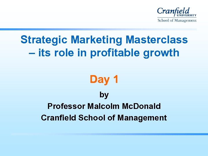 Strategic Marketing Masterclass – its role in profitable growth Day 1 by Professor Malcolm