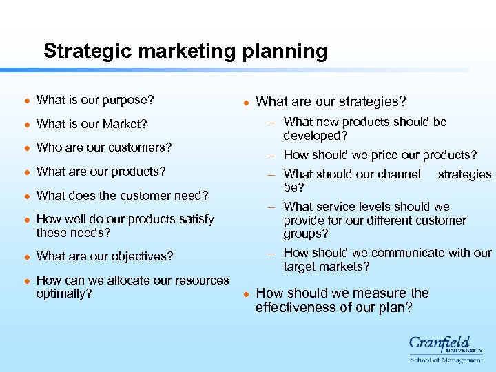 Strategic marketing planning l What is our purpose? l What is our Market? l