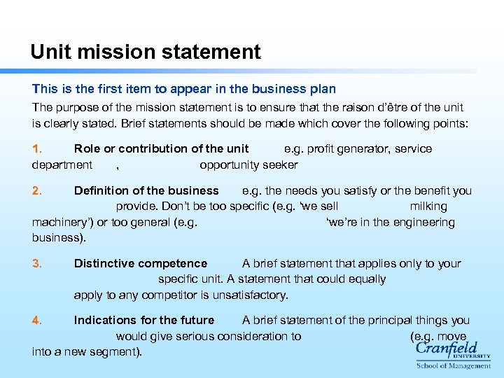 Unit mission statement This is the first item to appear in the business plan
