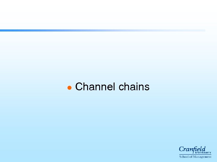 l Channel chains 