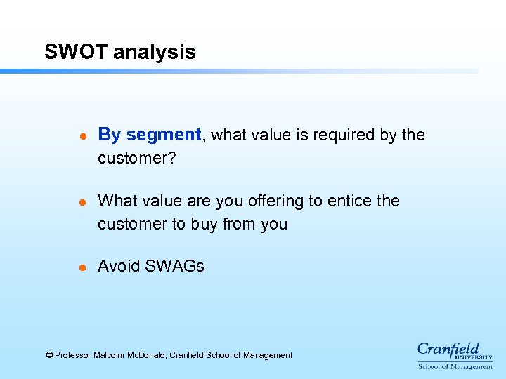 SWOT analysis l By segment, what value is required by the customer? l l