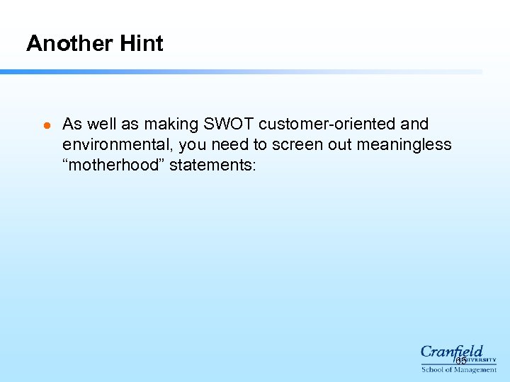 Another Hint l As well as making SWOT customer-oriented and environmental, you need to