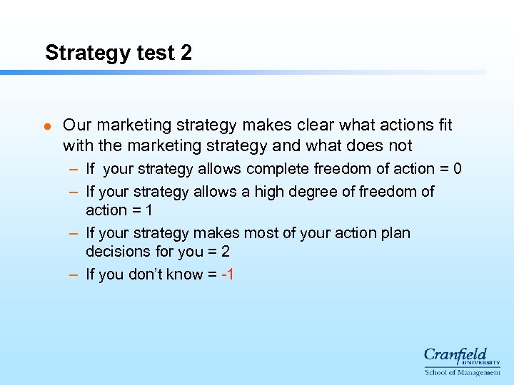 Strategy test 2 l Our marketing strategy makes clear what actions fit with the