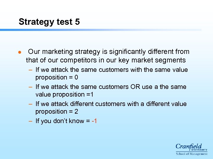 Strategy test 5 l Our marketing strategy is significantly different from that of our