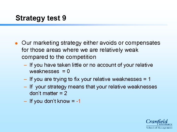 Strategy test 9 l Our marketing strategy either avoids or compensates for those areas