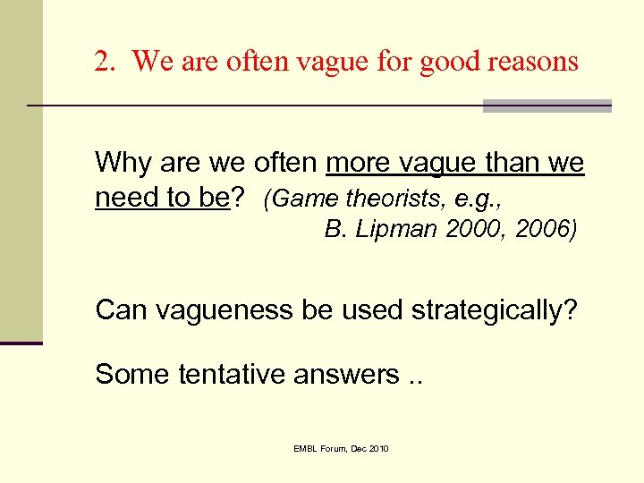 2. We are often vague for good reasons Why are we often more vague