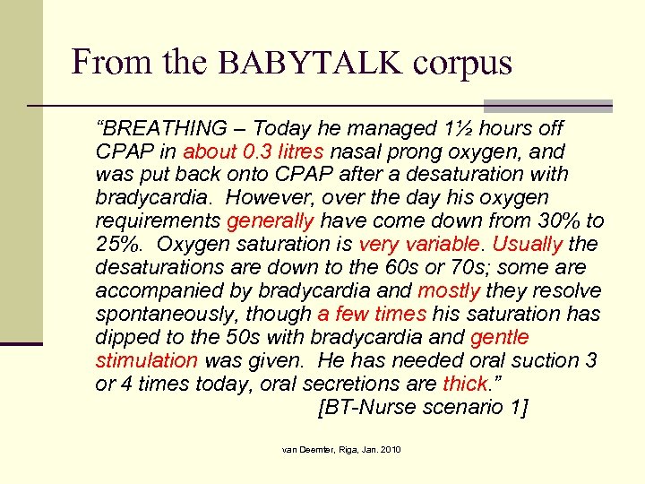 From the BABYTALK corpus “BREATHING – Today he managed 1½ hours off CPAP in