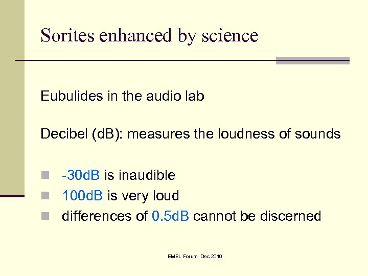 Sorites enhanced by science Eubulides in the audio lab Decibel (d. B): measures the