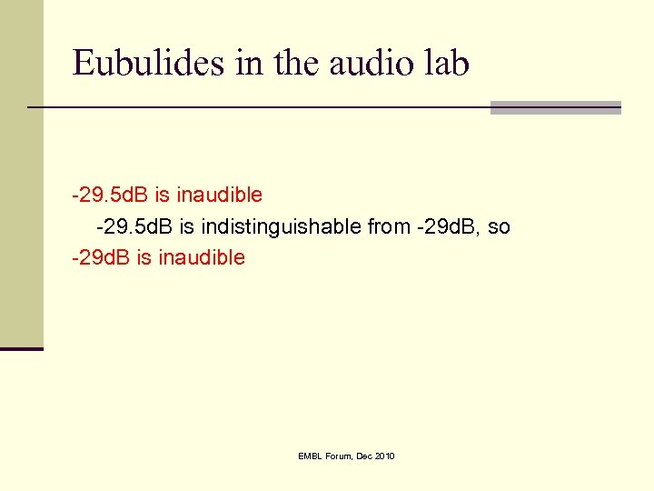 Eubulides in the audio lab -29. 5 d. B is inaudible -29. 5 d.