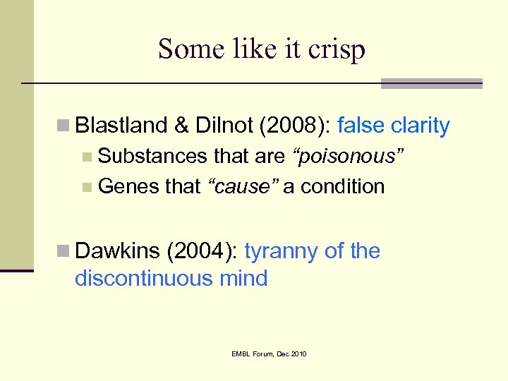 Some like it crisp n Blastland & Dilnot (2008): false clarity n Substances that