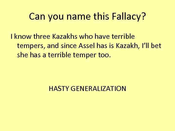 Can you name this Fallacy? I know three Kazakhs who have terrible tempers, and