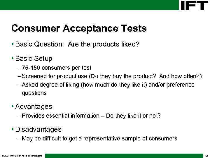 Consumer Acceptance Tests • Basic Question: Are the products liked? • Basic Setup -