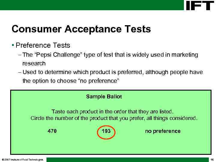 Consumer Acceptance Tests • Preference Tests - The “Pepsi Challenge” type of test that