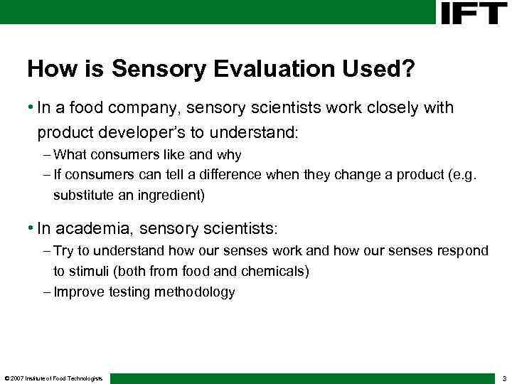 How is Sensory Evaluation Used? • In a food company, sensory scientists work closely