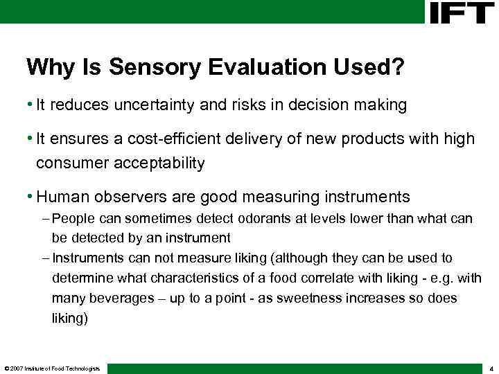 Why Is Sensory Evaluation Used? • It reduces uncertainty and risks in decision making